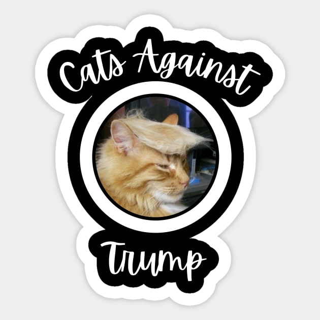 Funny Cats Anti-Trump - Cats Against Trump Sticker by mkhriesat